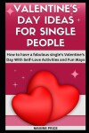 Book cover for Valentine's Day Ideas For Single People