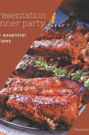 Cover of 365 Essential Presentation Dinner Party Recipes