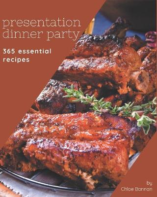 Cover of 365 Essential Presentation Dinner Party Recipes