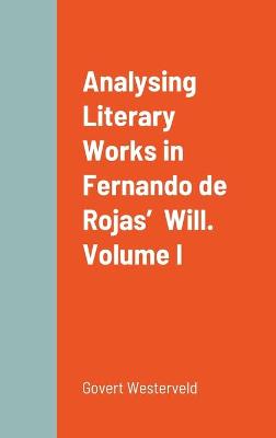 Book cover for Analysing Literary Works in Fernando de Rojas' Will. Volume I