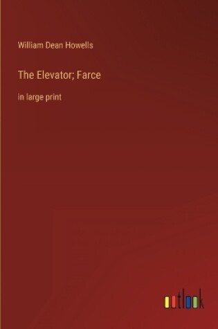 Cover of The Elevator; Farce