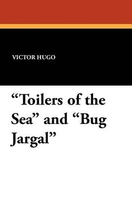 Book cover for "Toilers of the Sea" and "Bug Jargal"