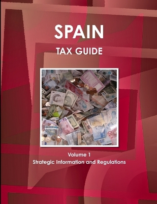 Book cover for Spain Tax Guide Volume 1 Strategic Information and Regulations