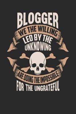 Book cover for Blogger We the Willing Led by the Unknowing Are Doing the Impossible for the Ungrateful