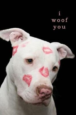 Cover of I Woof You Doggie Kisses Journal