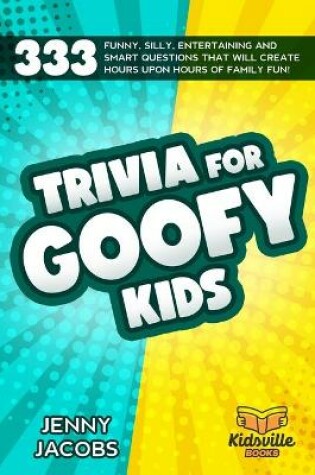 Cover of Trivia For Goofy Kids