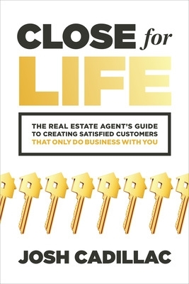 Cover of Close for Life: The Real Estate Agent's Guide to Creating Satisfied Customers that Only Do Business with You