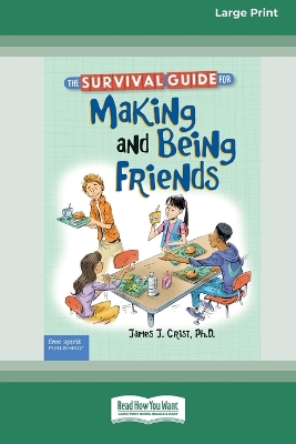 Book cover for The Survival Guide for Making and Being Friends [Large Print 16 Pt Edition]