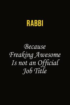 Book cover for Rabbi Because Freaking Awesome Is Not An Official Job Title