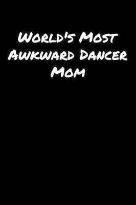 Book cover for World's Most Awkward Dancer Mom