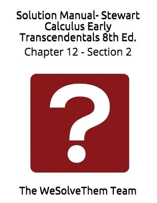 Book cover for Solution Manual- Stewart Calculus Early Transcendentals 8th Ed.