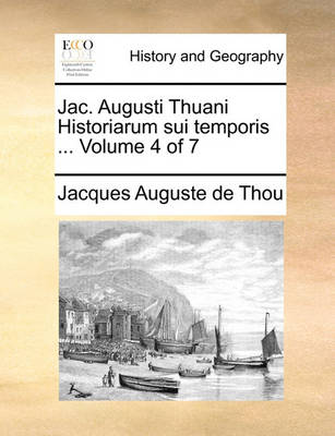 Book cover for Jac. Augusti Thuani Historiarum Sui Temporis ... Volume 4 of 7