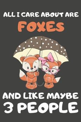 Book cover for All I Care About Are Foxes And Like Maybe 3 People