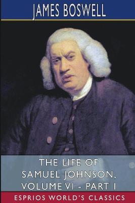 Book cover for The Life of Samuel Johnson, Volume VI - Part I (Esprios Classics)