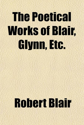Book cover for The Poetical Works of Blair, Glynn, Etc.