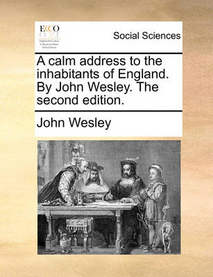 Book cover for A Calm Address to the Inhabitants of England. by John Wesley. the Second Edition.