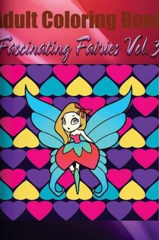 Cover of Adult Coloring Book: Fascinating Fairies, Volume 3