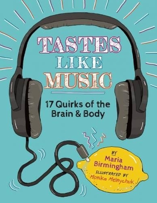 Book cover for Tastes Like Music: 17 Quirks of the Brain and Body