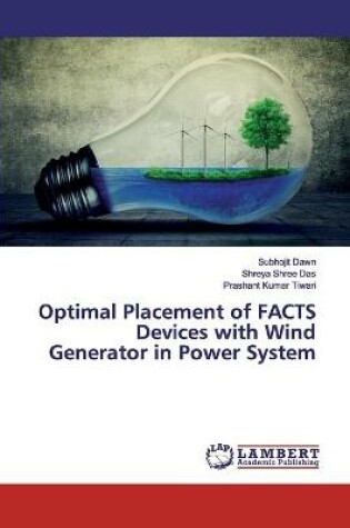 Cover of Optimal Placement of FACTS Devices with Wind Generator in Power System