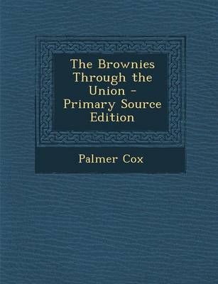 Book cover for The Brownies Through the Union - Primary Source Edition