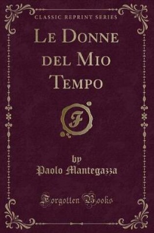 Cover of Le Donne del Mio Tempo (Classic Reprint)