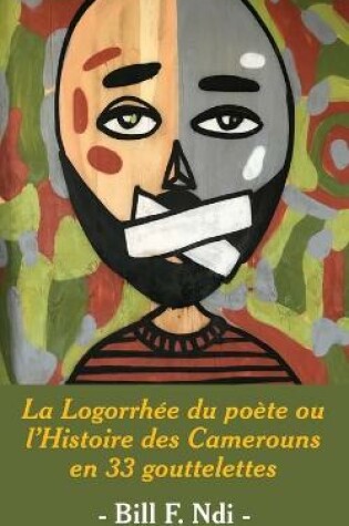 Cover of La Logorrhée du poète ou l'Histoire des Camerouns en 33 gouttelettes
