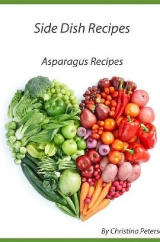 Cover of Side Dish Recipes Asparagus Recipes