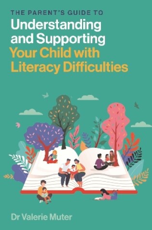 Cover of The Parent’s Guide to Understanding and Supporting Your Child with Literacy Difficulties