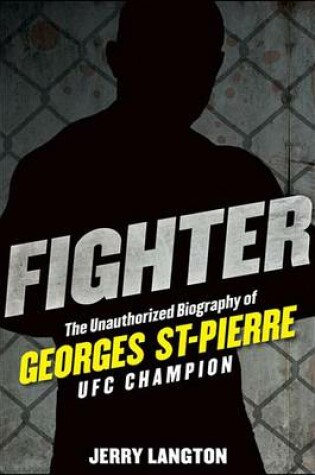 Cover of Fighter: The Unauthorized Biography of Georges St-Pierre, Ufc Champion