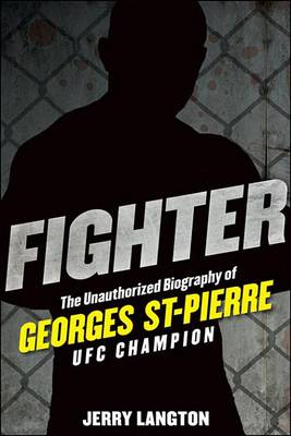 Book cover for Fighter: The Unauthorized Biography of Georges St-Pierre, Ufc Champion