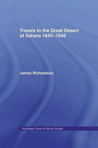 Cover of Travels in the Great Desert: Incl. a Description of the Oases and Cities of Ghet Ghadames and Mourzuk