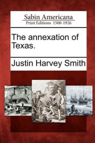 Cover of The Annexation of Texas.