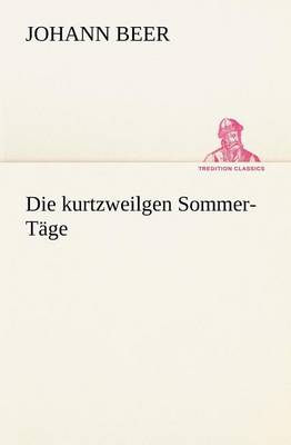 Book cover for Die Kurtzweilgen Sommer-Tage