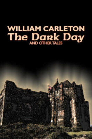 Cover of The Dark Day and Other Tales by William Carleton, Fiction, Classics, Literary