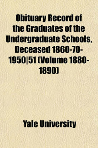 Cover of Obituary Record of the Graduates of the Undergraduate Schools, Deceased 1860-70-1950-51 (Volume 1880-1890)