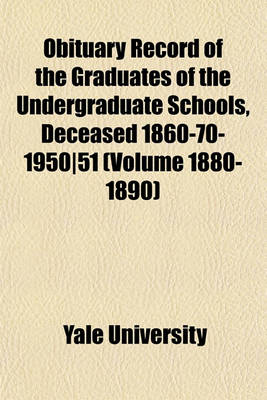 Book cover for Obituary Record of the Graduates of the Undergraduate Schools, Deceased 1860-70-1950-51 (Volume 1880-1890)