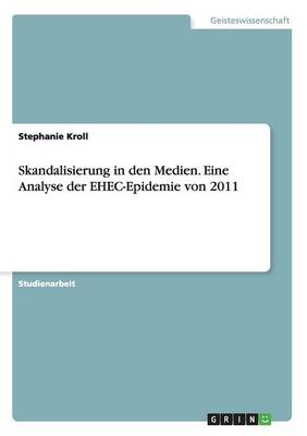 Book cover for Skandalisierung in den Medien. Eine Analyse der EHEC-Epidemie von 2011