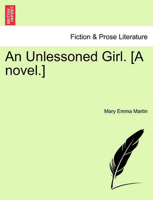 Book cover for An Unlessoned Girl. [A Novel.] Vol. I