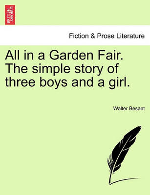 Book cover for All in a Garden Fair. the Simple Story of Three Boys and a Girl. Vol. III.