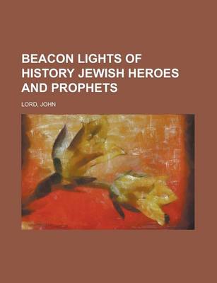 Book cover for Beacon Lights of History, Volume 02 Jewish Heroes and Prophets