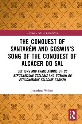 Book cover for The Conquest of Santarém and Goswin’s Song of the Conquest of Alcácer do Sal