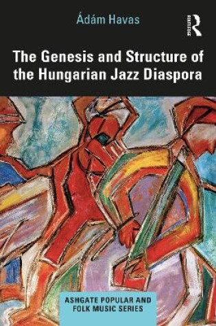 Cover of The Genesis and Structure of the Hungarian Jazz Diaspora