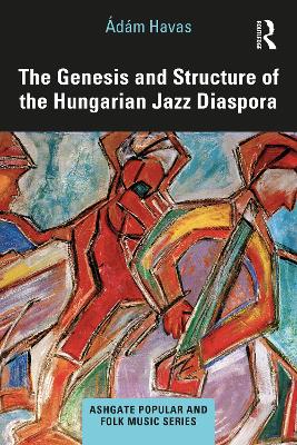 Cover of The Genesis and Structure of the Hungarian Jazz Diaspora