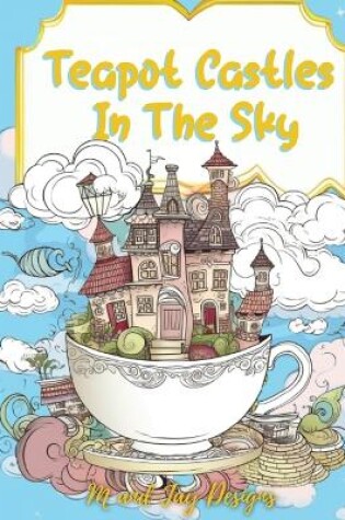 Cover of Teapot Castles In The Sky