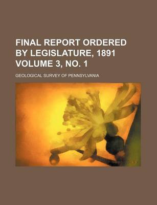 Book cover for Final Report Ordered by Legislature, 1891 Volume 3, No. 1