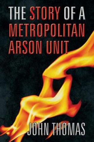 Cover of The Story of a Metropolitan Arson Unit