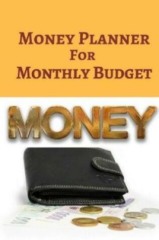 Cover of Money Planner For Monthly Budget