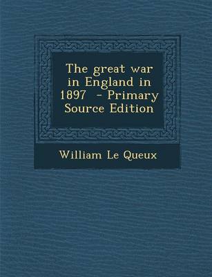 Book cover for The Great War in England in 1897 - Primary Source Edition