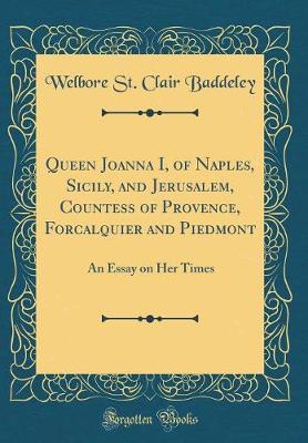 Book cover for Queen Joanna I, of Naples, Sicily, and Jerusalem, Countess of Provence, Forcalquier and Piedmont
