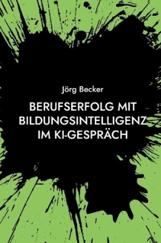 Cover of Berufserfolg mit Bildungsintelligenz im KI-Gespräch